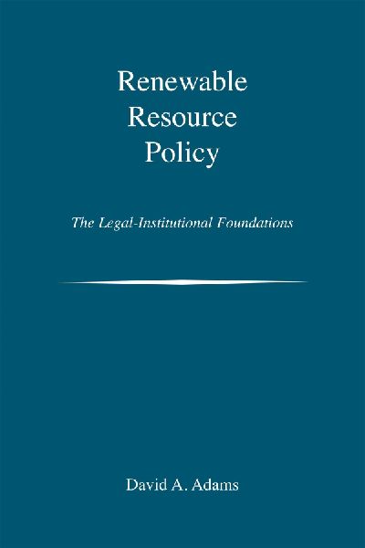 Renewable Resource Policy: The Legal-Institutional Foundations