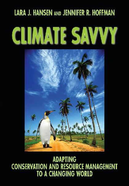 Climate Savvy: Adapting Conservation and Resource Management to a Changing World