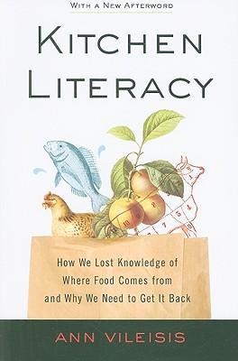 Kitchen Literacy: How We Lost Knowledge of Where Food Comes from and Why We Need to Get It Back