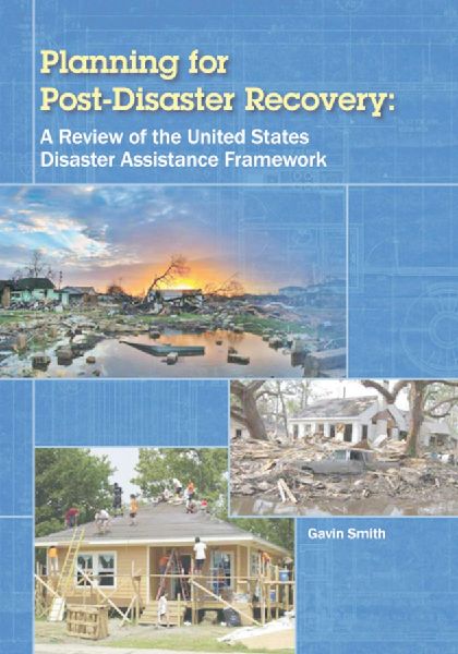 Planning for Post-Disaster Recovery: A Review of the United States Disaster Assistance Framework