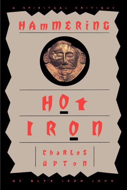 Hammering Hot Iron: A Spiritual Critique of Blys Iron John