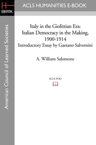 Italy in the Giolittian Era Italian Democracy in the Making, 1900-1914 Introductory Essay by Gaetano Salvemini
