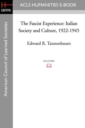 The Fascist Experience Italian Society and Culture, 1922-1945