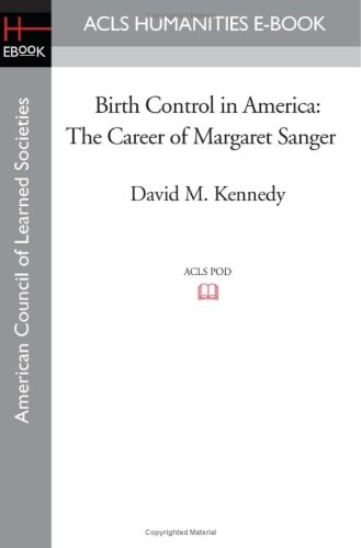 Birth Control in America The Career of Margaret Sanger
