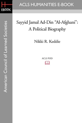 Sayyid Jamāl Ad-Dīn "al-Afghānī" A Political Biography