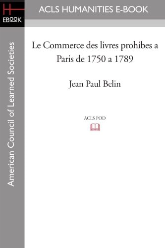 Le Commerce Des Livres Prohibes a Paris de 1750 a 1789