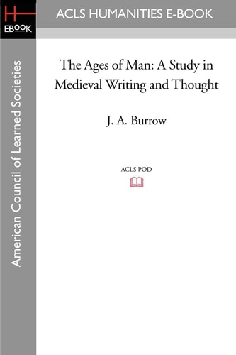 The Ages of Man A Study in Medieval Writing and Thought