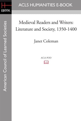 Medieval Readers and Writers Literature and Society, 1350-1400