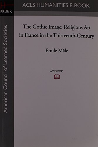 The Gothic Image Religious Art in France in the Thirteenth-Century