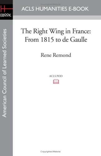 The Right Wing in France from 1815 to De Gaulle