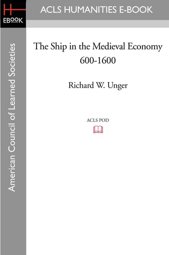 The Ship in the Medieval Economy, 600-1600