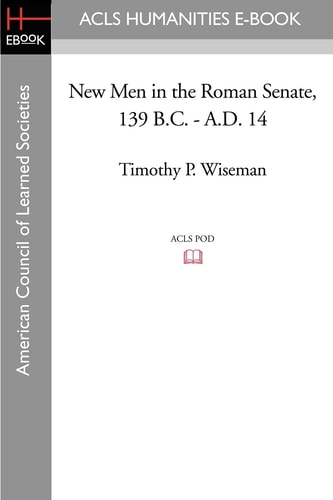 New Men in the Roman Senate, 139 B.C.-A.D. 14