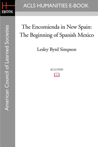 The Encomienda in New Spain The Beginning of Spanish Mexico