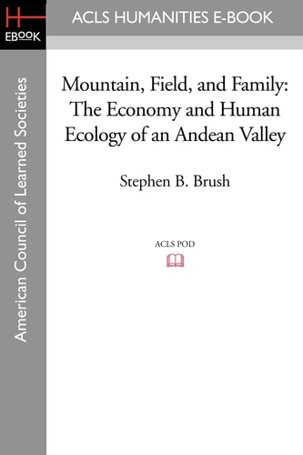 Mountain, Field, and Family The Economy and Human Ecology of an Andean Valley