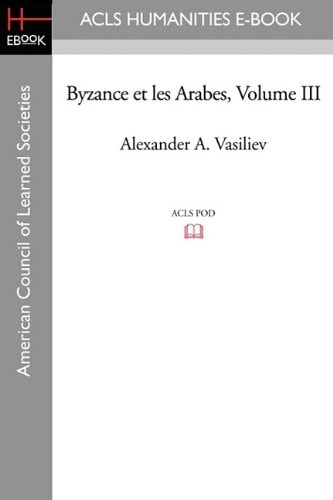 Byzance Et Les Arabes, Volume III