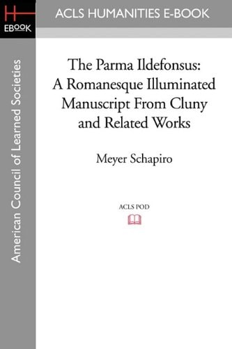 The Parma Ildefonsus A Romanesque Illuminated Manuscript from Cluny and Related Works