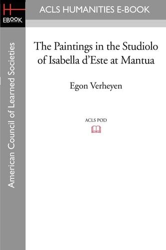 The Paintings in the Studiolo of Isabella D'Este at Mantua