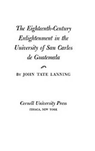 The Eighteenth-Century Enlightenment in the University of San Carlos de Guatemal