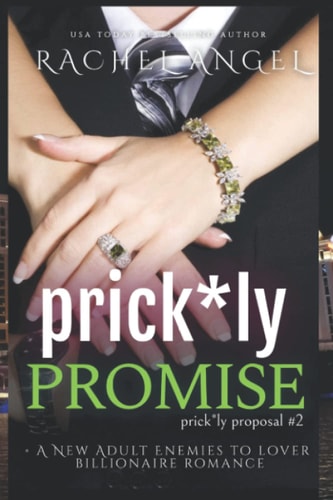 Prickly Promise A New Adult Enemies to Lover Billionaire Romance (Prickly Proposal #2)