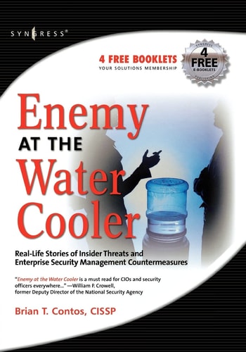 Enemy at the Water Cooler Real-life Stories of Insider Threats and Enterprise Security Management Countermeasures