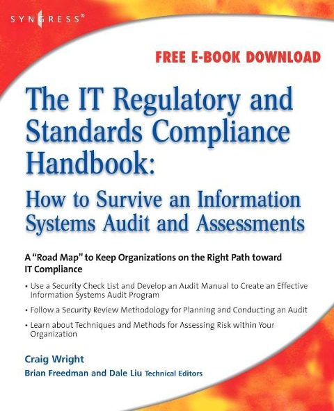 The It Regulatory and Standards Compliance Handbook: How to Survive Information Systems Audit and Assessments