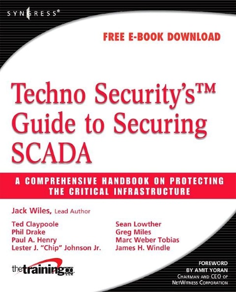 Techno Securitys Guide to Securing Scada: A Comprehensive Handbook on Protecting the Critical Infrastructure
