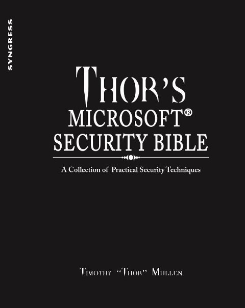 Thors Microsoft Security Bible: A Collection of Practical Security Techniques