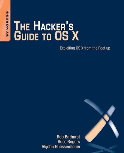 The Hacker's Guide to OS X Exploiting OS X from the Root Up