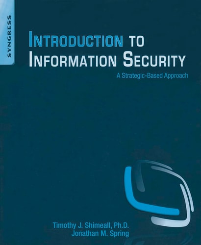 Introduction to Information Security A Strategic-Based Approach