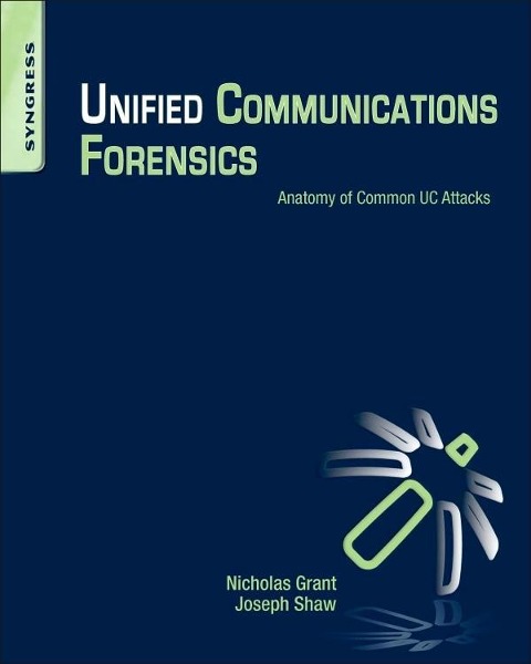 Unified Communications Forensics: Anatomy of Common Uc Attacks