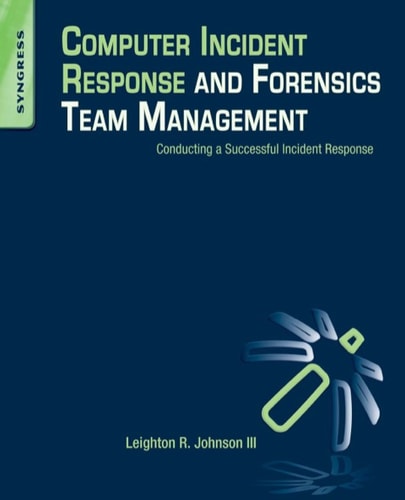 Computer Incident Response and Forensics Team Management Conducting a Successful Incident Response