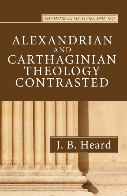 Alexandrian and Carthaginian Theology Contrasted