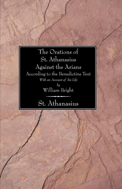 The Orations of St. Athanasius against the Arians According to the Benedictine Text