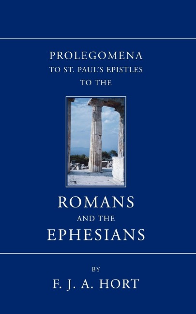 Prolegomena to St. Pauls Epistles to the Romans and the Ephesians