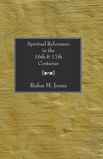 Spiritual Reformers in the 16th and 17th Centuries
