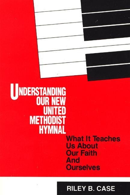 Understanding Our New United Methodist Hymnal