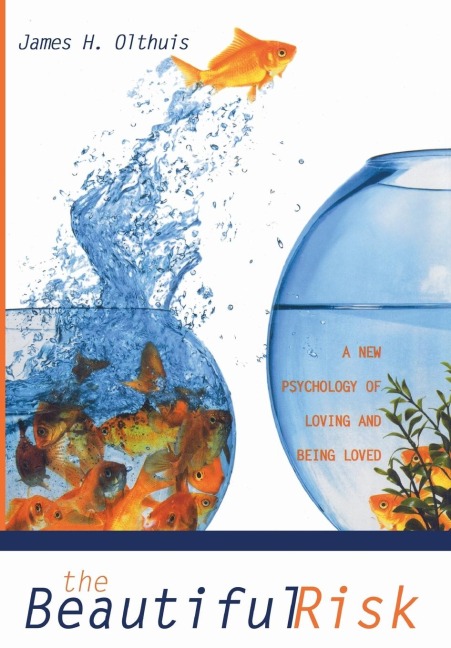 The Beautiful Risk: A New Psychology of Loving and Being Loved