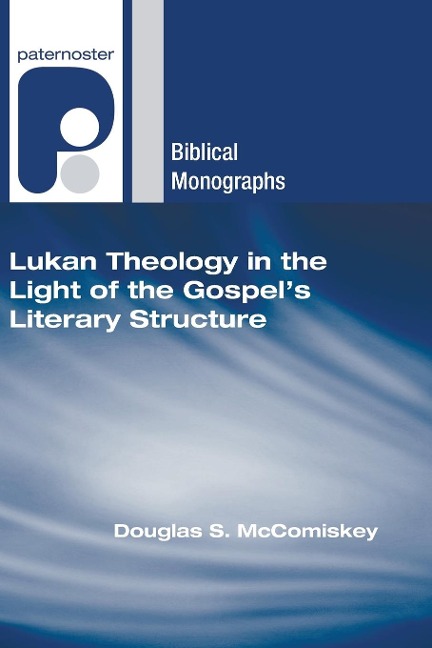 Lukan Theology in the Light of the Gospels Literary Structure