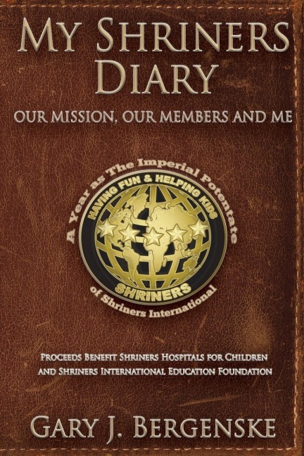 My Shriners Diary: Our Mission, Our Members and Me