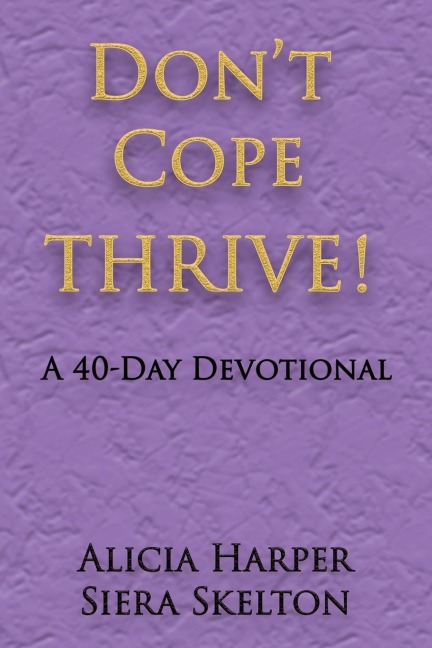 Dont Cope THRIVE!: A 40 Day Devotional