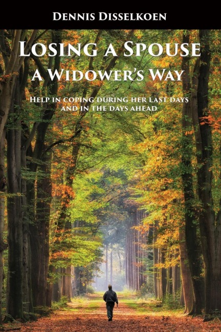 Losing A Spouse: A Widowers Way: Help in coping during her last days and in the days ahead