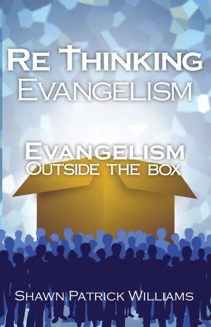 RETHINKING EVANGELISM: Evangelism Outside The Box