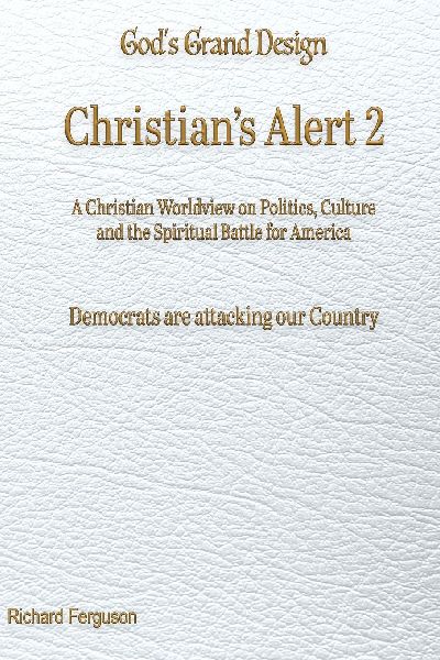 Christians Alert 2: A Christian Worldview on Politics, Culture and the Spiritual Battle for America