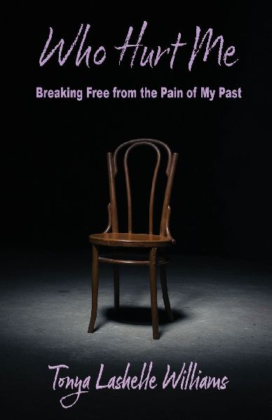 Who Hurt Me: Breaking Free from the Pain of My Past