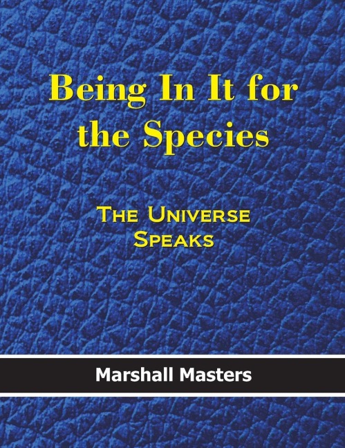Being in It for the Species: The Universe Speaks (Hardcover)