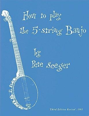 How to Play the 5-String Banjo: Third Edition - Basic Manual Banjo Book - Banjo Music Guide with Melodies, Lyrics, Solos in Standard Form and Tabs
