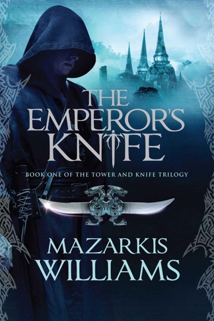 The Emperors Knife: Book One of the Tower and Knife Trilogy