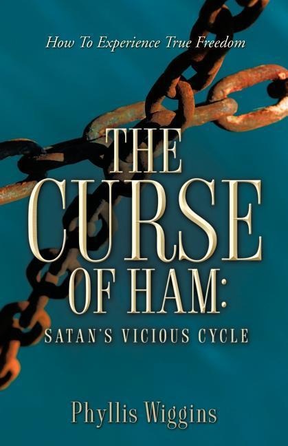 The Curse of Ham: Satans Vicious Cycle