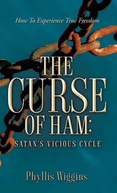 The Curse of Ham: Satans Vicious Cycle