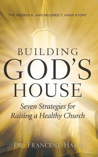 Building Gods House-Seven Strategies for Raising a Healthy Church